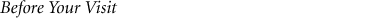 Before Your Visit