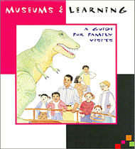 Museums and Learning: A Guide for Family Visits