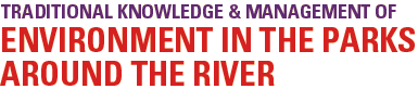 Traditional Knowledge and Management of Environment in the Parks around the River
