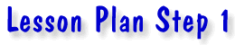 Lesson Plan Step 1